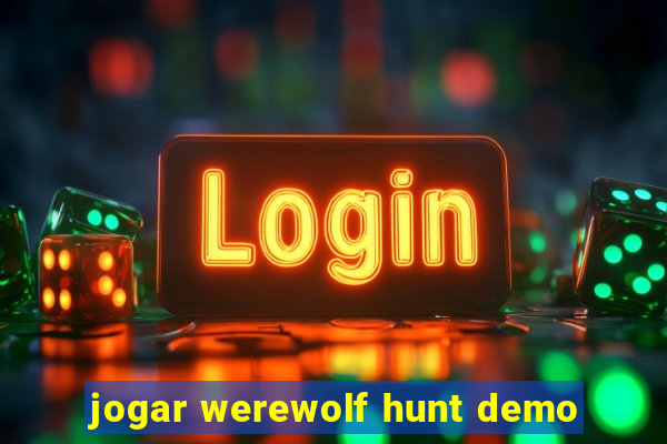 jogar werewolf hunt demo